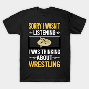 Sorry I Was Not Listening Wrestling T-Shirt